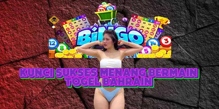  Kunci Sukses Menang Bermain Togel Bahrain