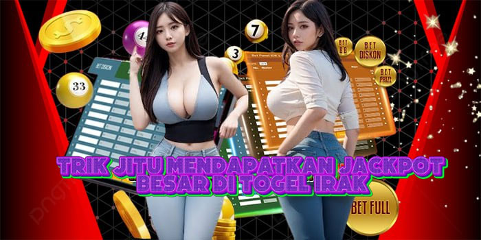 Trik Jitu Mendapatkan Jackpot Besar Di Togel Irak