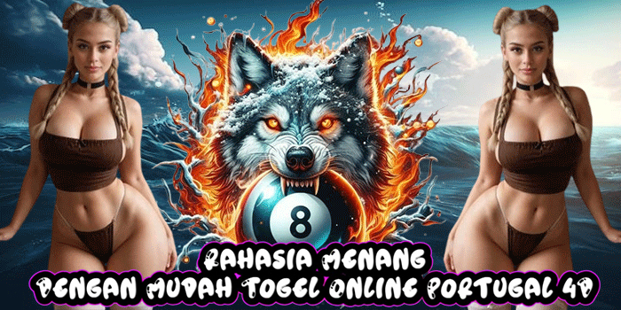 Rahasia Menang Dengan Mudah Togel Online Portugal 4D